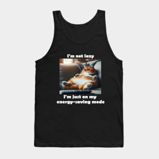 I'm not lazy, I'm just on my energy-saving mode Tank Top